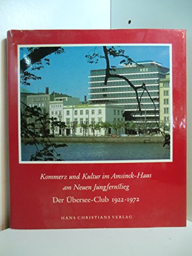 Der Übersee- Club 1922 - 1972. Kommerz und Kultur im Amsinck- Haus Books