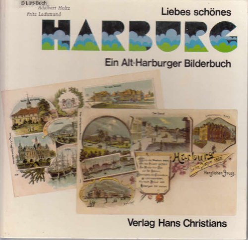 Liebes schönes Harburg. Ein Alt- Harburger Bilderbuch Politics & History