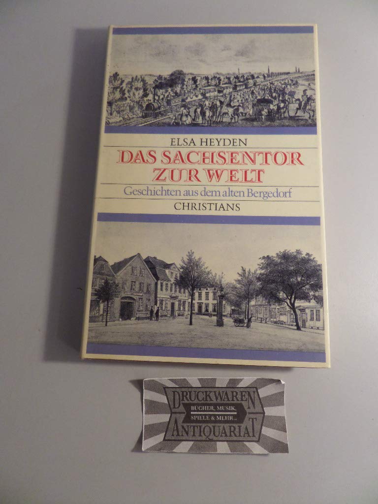 Das Sachsentor zur Welt. Geschichten aus dem alten Bergedorf Politics & History