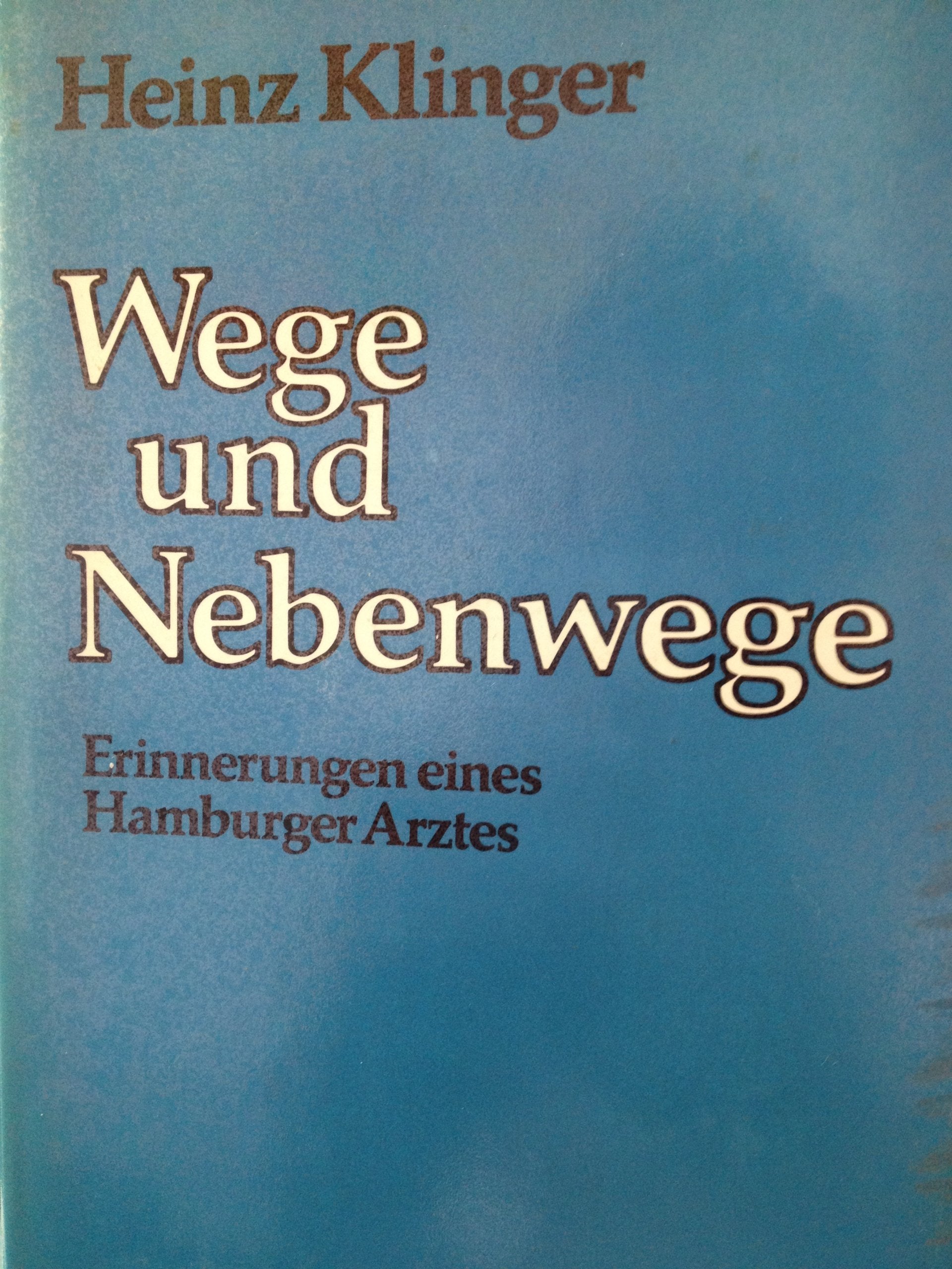 Wege und Nebenwege. Erinnerungen eines Hamburger Arztes Memories