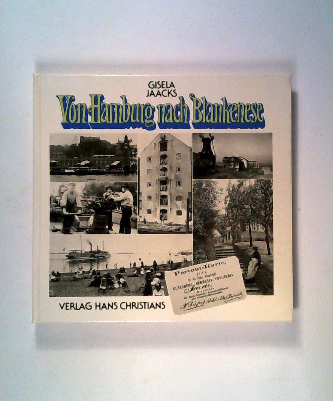 Von Hamburg nach Blankenese. Menschen, Häuser, Schiffe, das Leben an der Elbe um 1900 Politics & History