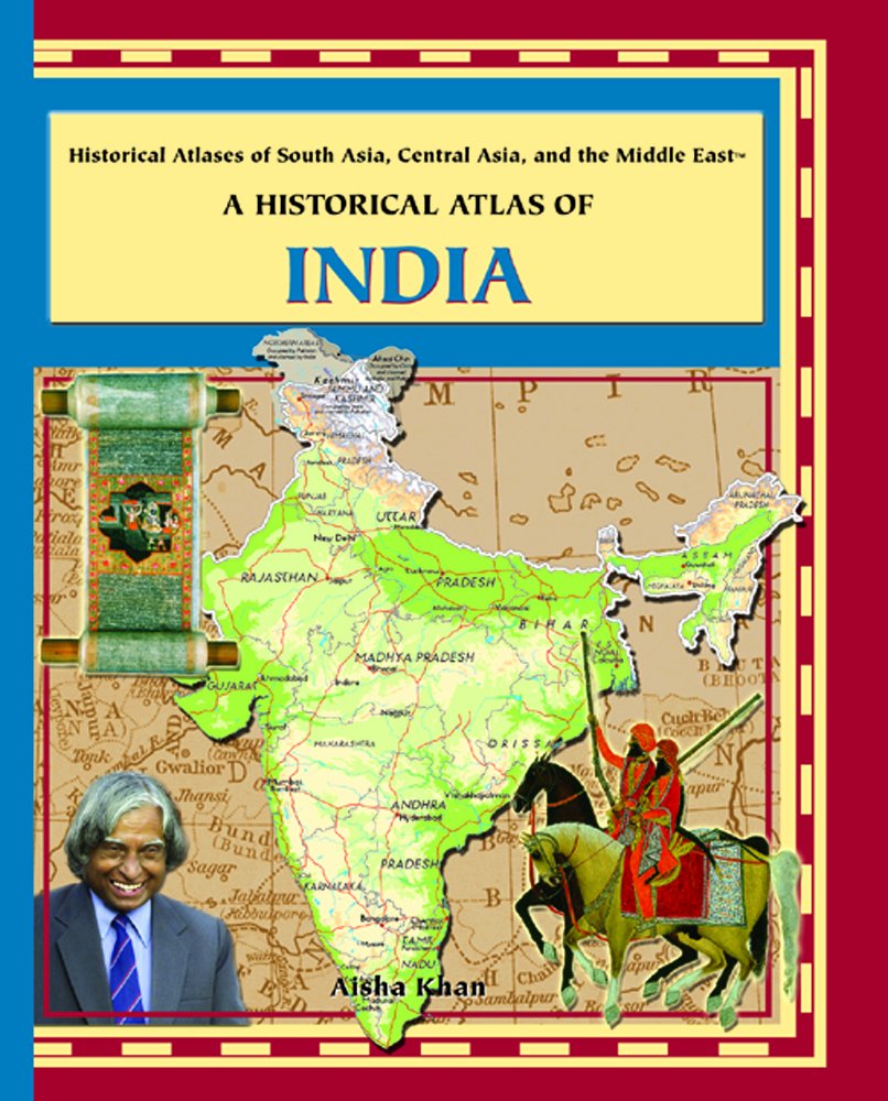 A Historical Atlas of India (Historical Atlases of Asia, Central Asia, and the Middle East) Geology & Geography