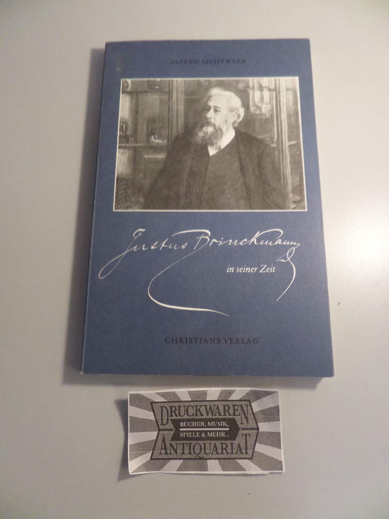Justus Brinckmann in seiner Zeit. Veröffentlichung der Lichtwark-Stiftung Bd. 18. Books