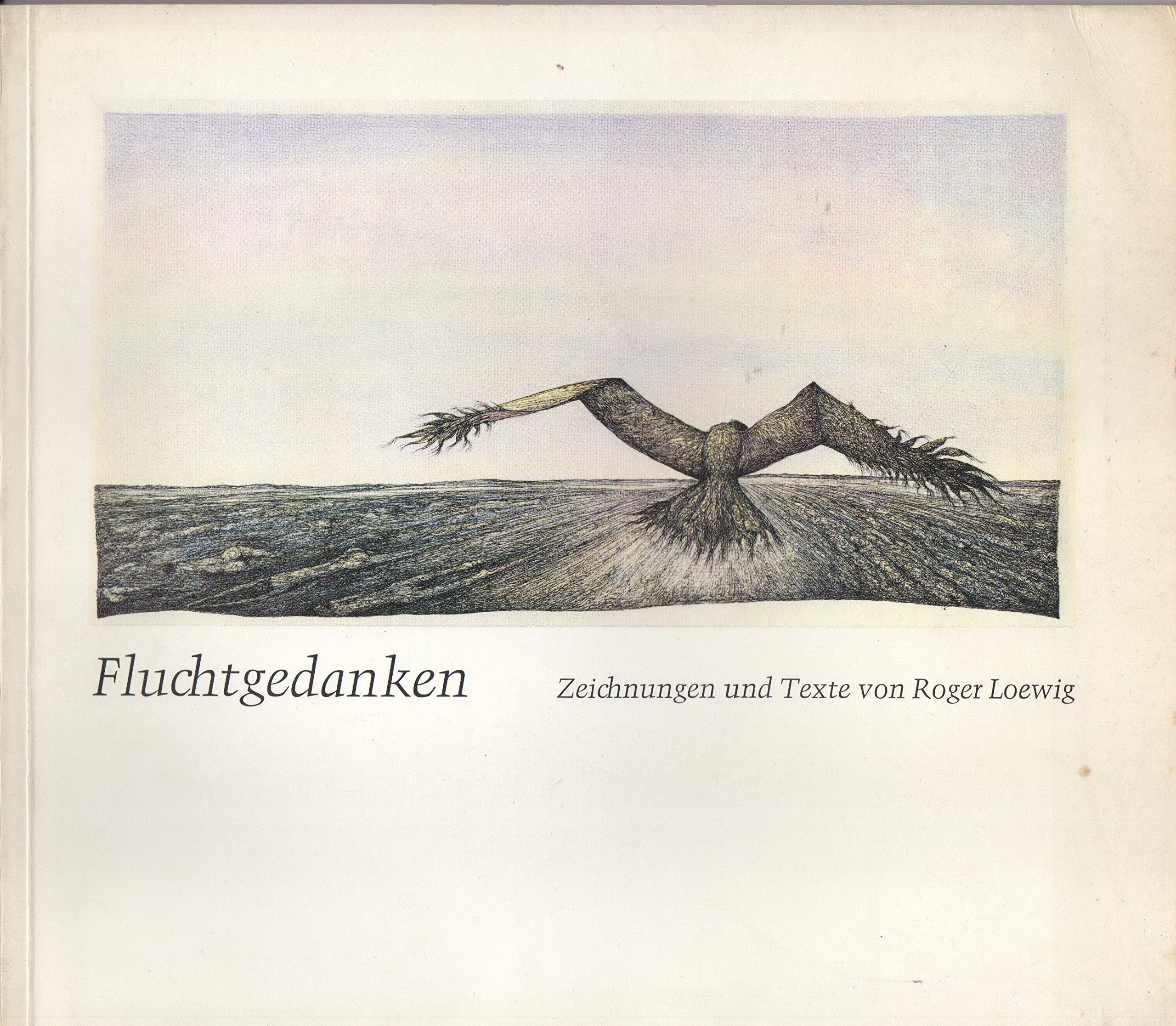 Fluchtgedanken. Zeichnungen und Texte von Roger Loewig. Books