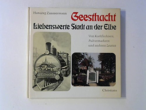 Geesthacht. Liebenswerte Stadt an der Elbe. Von Korbflechtern, Pulvermachern und anderen Leuten Politics & History