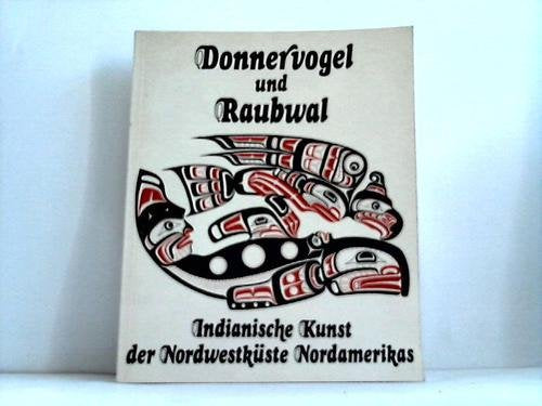 Donnervogel und Raubwal. Die indianische Kunst der Nordwestküste Nordamerikas Books