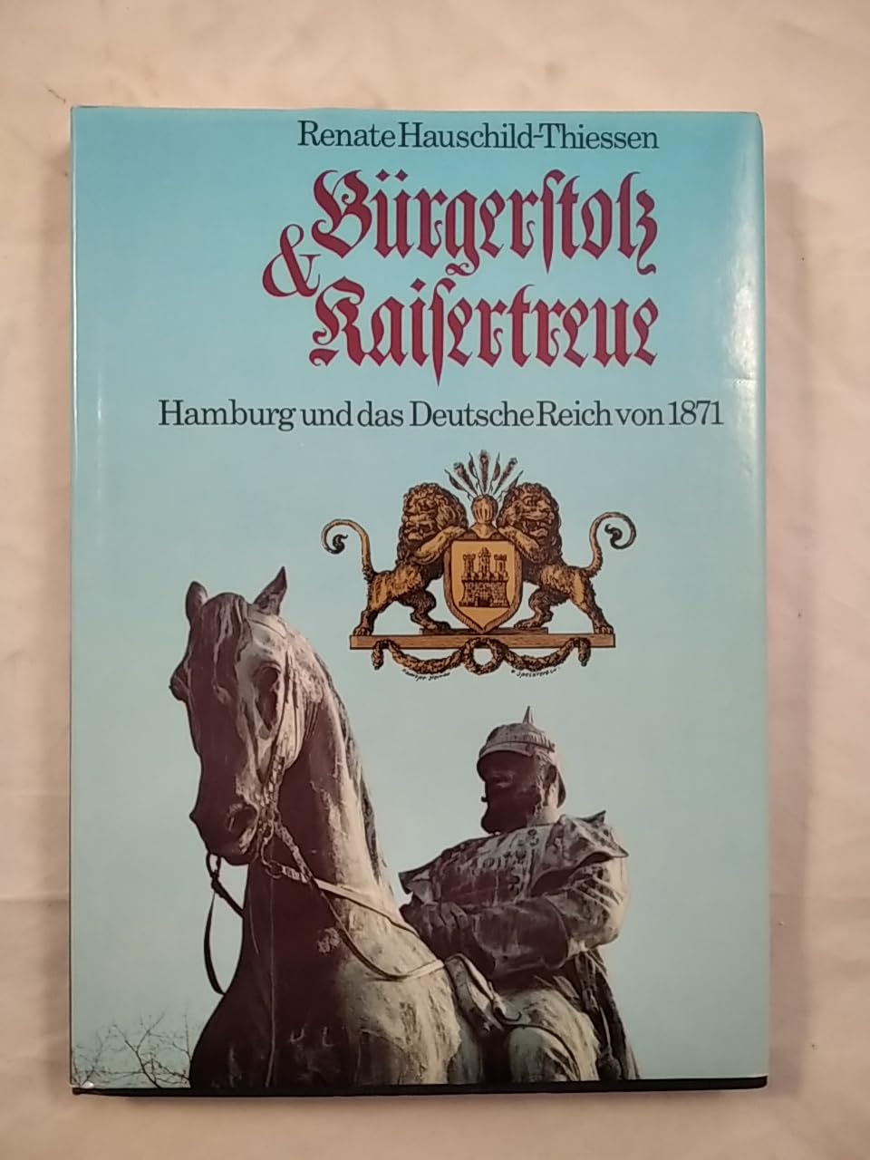 Bürgerstolz und Kaisertreue. Hamburg und das Deutsche Reich von 1871 Politics & History