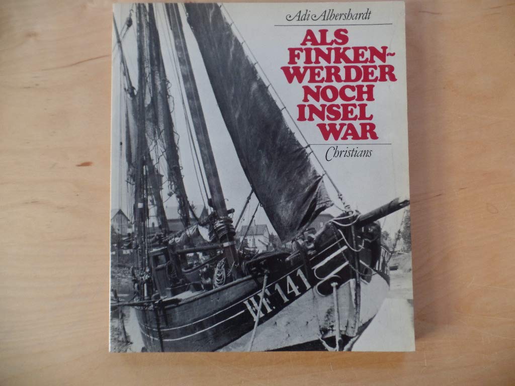 Als Finkenwerder noch Insel war. Ein Streifzug durch die Geschichte der Elbinsel Finkenwerder Travel