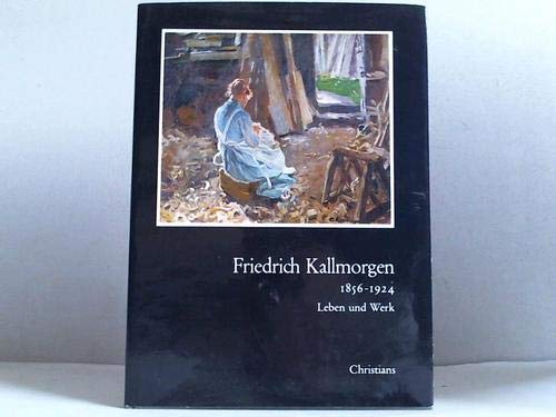 Friedrich Kallmorgen - Leben und Werk 1856 - 1924 Film, Art & Culture