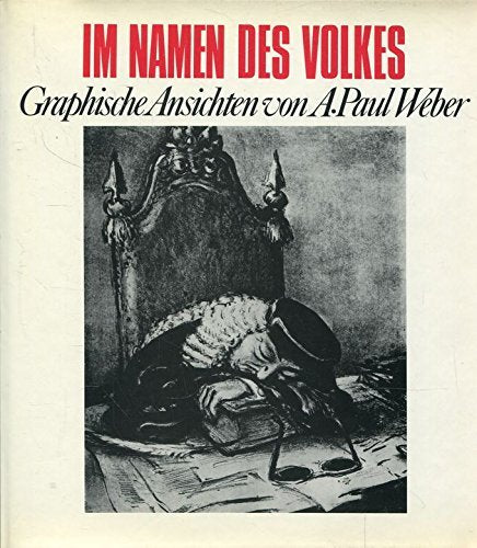 Im Namen des Volkes. Graphische Ansichten von A. Paul Weber Law