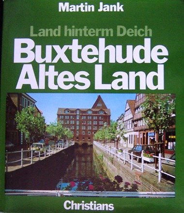 Land hinterm Deich. Buxtehude, Altes Land Politics & History