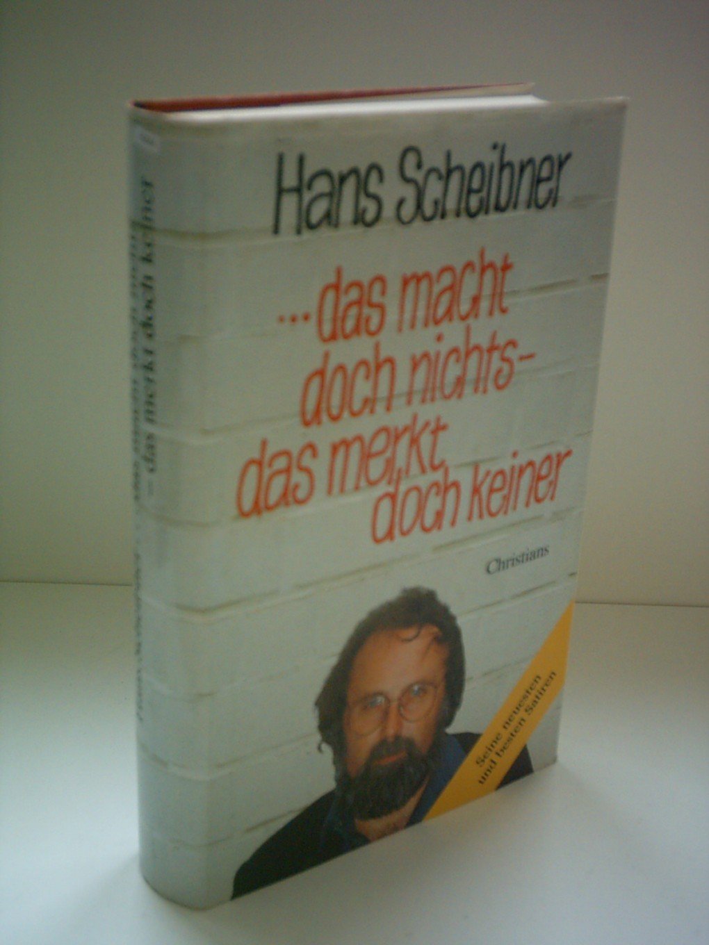 Das macht doch nichts, das merkt doch keiner. Seine neuesten und besten Satiren Books