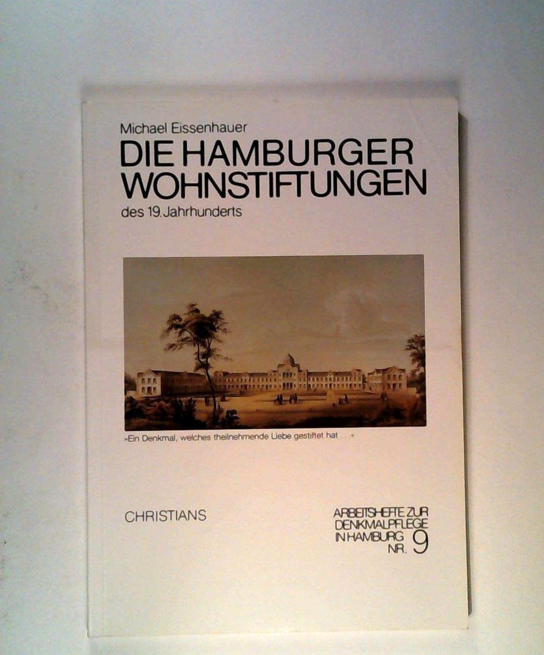 Die Hamburger Wohnstiftungen des 19. Jahrhunderts. Ein Denkmal, welches theilnehmende Liebe gestiftet hat ... Books