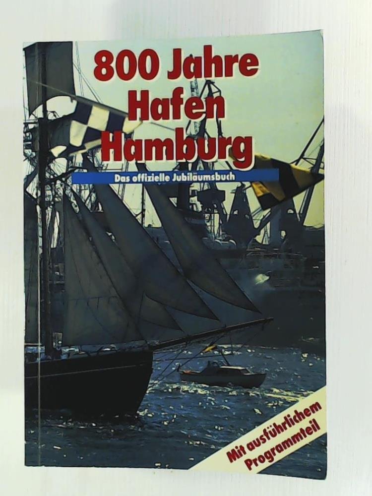 Achthundert Jahre Hafen Hamburg. Das offizielle Jubiläumsbuch Business, Finance & Career