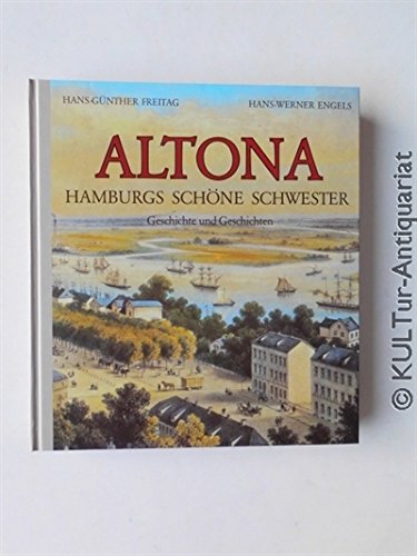 Altona, Hamburgs schöne Schwester. Geschichte und Geschichten Politics & History
