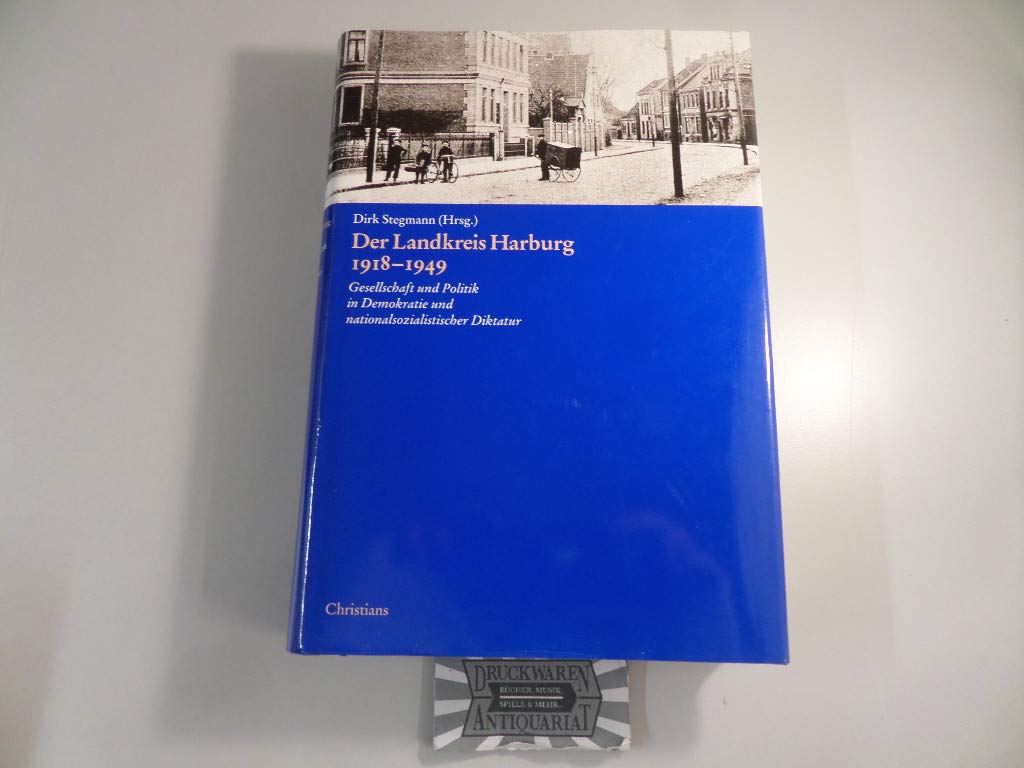 Der Landkreis Harburg 1918-1949: Gesellschaft und Politik in Demokratie und nationalsozialistischer Diktatur Politics & History