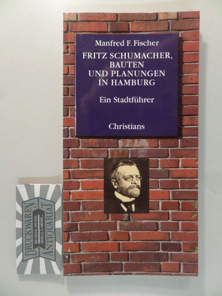 Fritz Schumacher, Bauten und Planungen in Hamburg: Ein Stadtführer Architecture