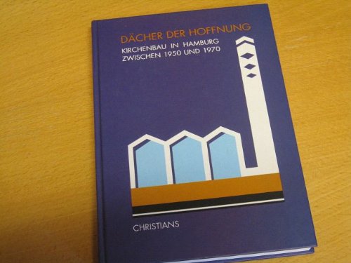 Dächer der Hoffnung: Kirchenbau in Hamburg zwischen 1950 und 1970 Books