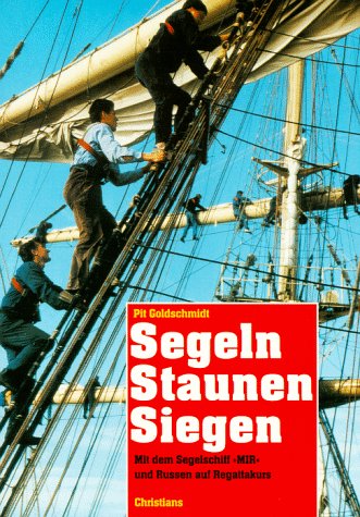 Segeln, Staunen, Siegen. Mit dem Segelschiff "MIR" und Russen auf Regattakurs Books