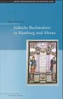 Jüdische Buchmalerei in Hamburg und Altona. Zur Geschichte der Illumination hebräischer Handschriften im 18. Jahrhundert Religion & Esotericism