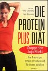Die Protein-Plus-Diät. Die Traumfigur schnell erreichen und für immer behalten. Stoppt den Jojo-Effekt Health, Nutrition & Fitness