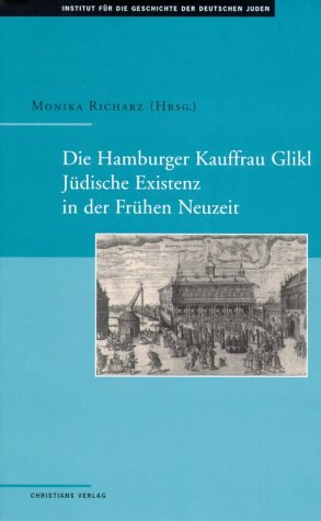 Die Hamburger Kauffrau Glikl - Jüdische Existenz in der Frühen Neuzeit Politics & History