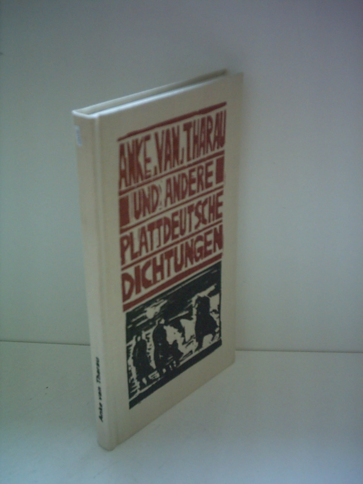 Anke van Tharau und andere plattdeutsche Dichtungen hochdeutscher Schriftsteller. Von Simon Dach bis Herbert Nachbar Books