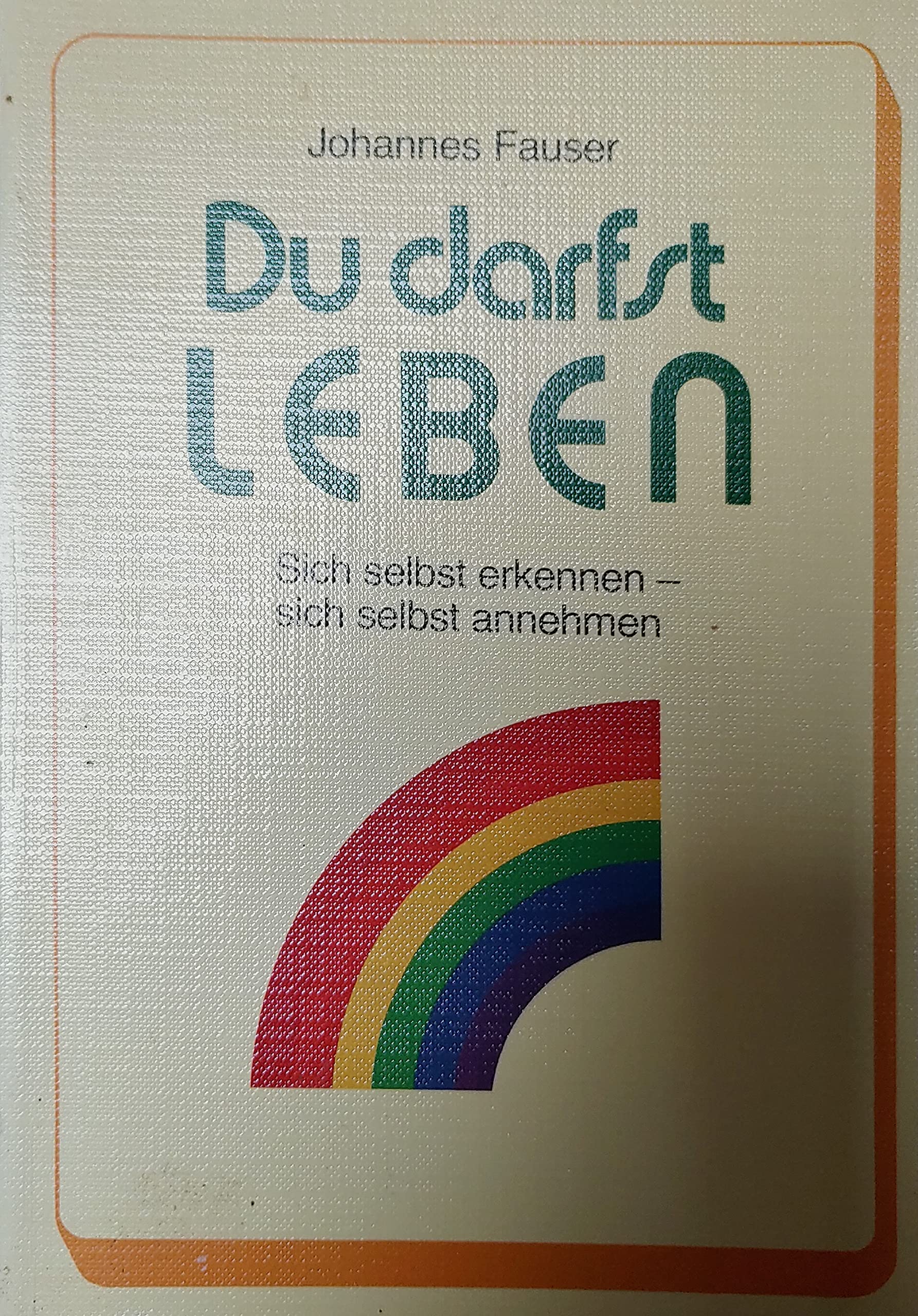Du darfst leben. Sich selbst erkennen - sich selbst annehmen Lifestyle