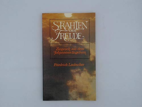 Strahlen der Freude. Zuspruch aus dem Johannesevangelium Religion & Esotericism