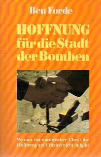 Hoffnung für die Stadt der Bomben. Warum ein nordirischer Christ die Hoffnung auf Frieden nicht aufgibt Books