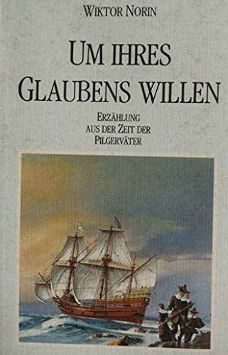 Um ihres Glaubens willen. Erzählung aus der Zeit der Pilgerväter Books