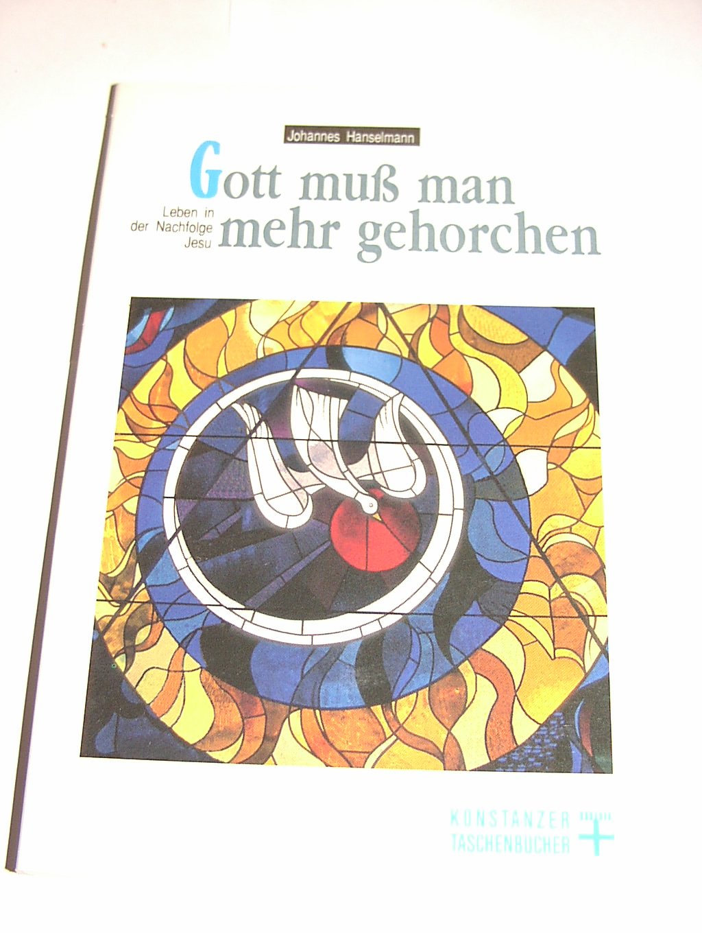 Gott muss man mehr gehorchen. Leben in der Nachfolge Jesu Religion & Esotericism