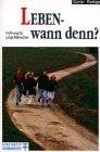 Leben - wann denn? Texte der Hoffnung für junge Menschen Books
