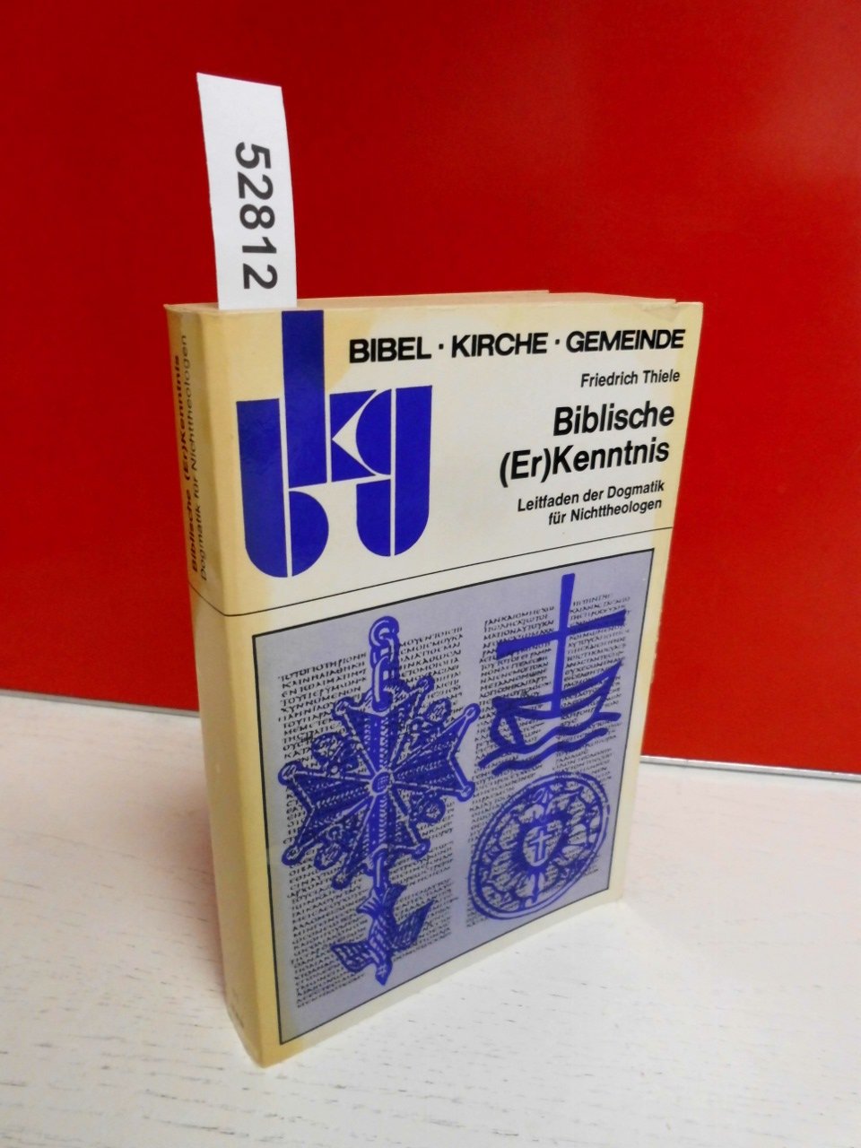 Biblische (Er)Kenntnis.. Leitfaden der Dogmatik für Nichttheologen. Religion & Esotericism