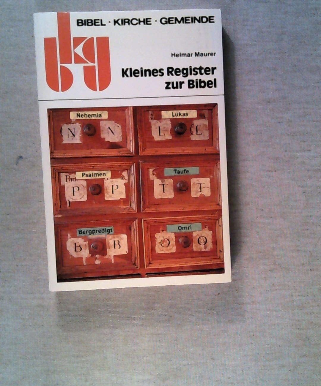 Kleines Register zur Bibel. Wo steht was - was steht wo? Ein Inhaltsverzeichnis zur gesamten Bibel mit Apokryphen in fortlaufender Ordnung und in alphabetischer Ordnung Religion & Esotericism