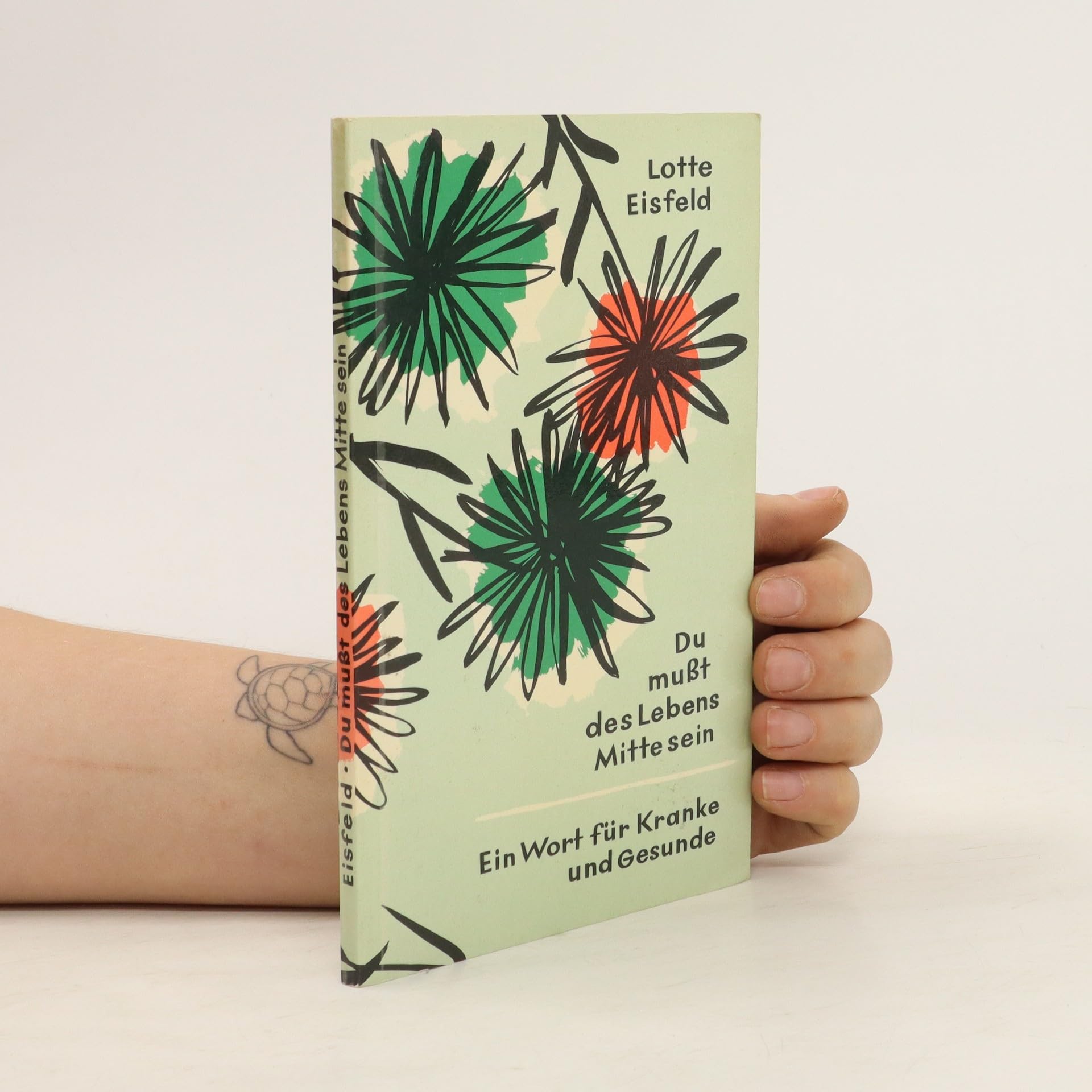 Du mußt des Lebens Mitte sein. Ein Wort an Kranke und Gesunde Books