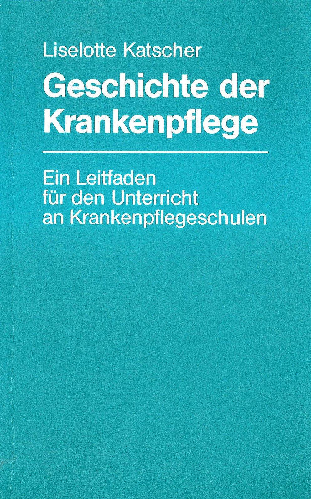 Geschichte der Krankenpflege: Ein Leitfaden für den Unterricht an Krankenpflegeschulen Books