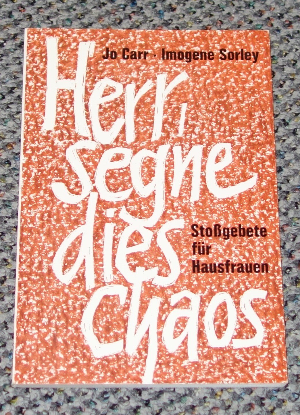 Stossgebete für Hausfrauen Herr, segne dies Chaos Books