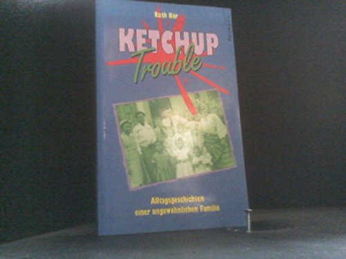 Ketchup Trouble. Alltagsgeschichten einer ungewöhnlichen Familie Books
