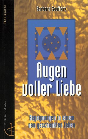 Augen voller Liebe. Begegnungen in einem neu geschenkten Leben Books