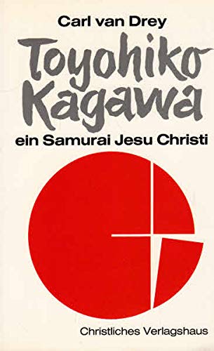 Toyohiko Kagawa - Ein Samurai Jesu Christi. Eine Biographie Books