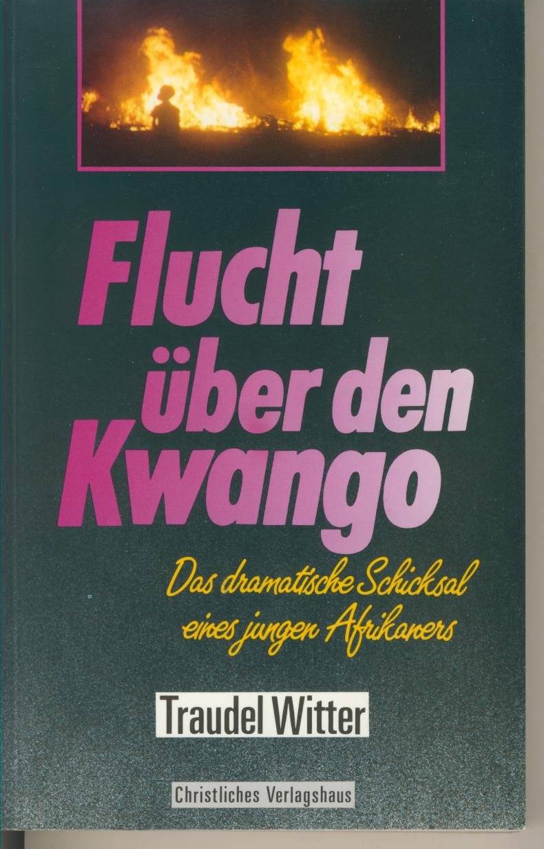 Flucht über den Kwango. Das dramatische Schicksal eines jungen Afrikaners Books