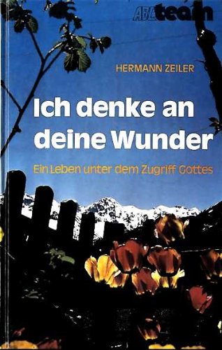 Ich denke an deine Wunder: Ein Leben unter dem Zugriff Gottes Books