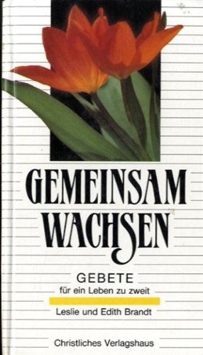 Gemeinsam wachsen: Gebete für ein Leben zu zweit Religion & Esotericism