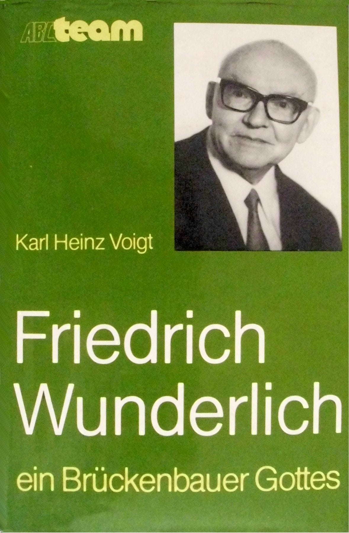 Friedrich Wunderlich - ein Brückenbauer Gottes Memories
