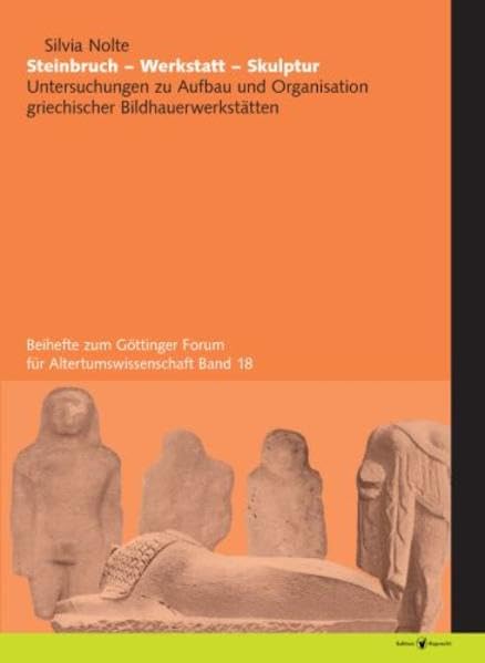 Steinbruch–Werkstatt–Skulptur: Untersuchungen zu Aufbau und Organisation griechischer Bildhauerwerkstätten: Untersuchungen zu Aufbau und Organisation griechischer Bildhauerwerkstätten. Diss. Film, Art & Culture