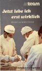 Jetzt lebe ich erst wirklich: Zwei Menschen in der Werkstatt Gottes Books