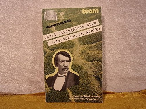 David Livingstone stop verschollen in Afrika stop Memories