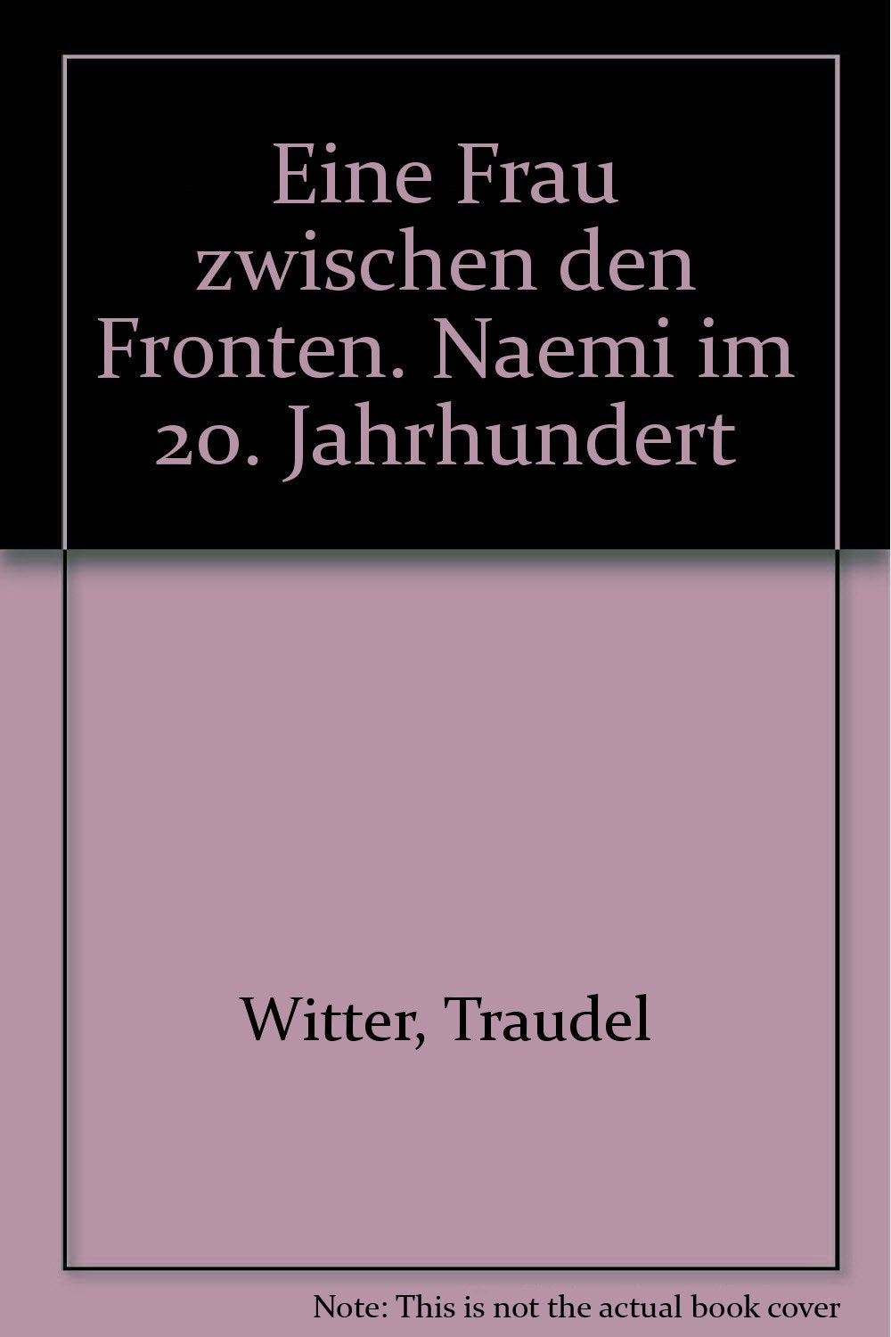 Eine Frau zwischen den Fronten. Naemi im 20. Jahrhundert Books