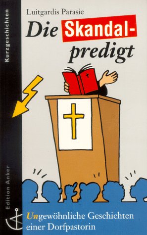 Die Skandalpredigt: Ungewöhnliche Geschichten einer Dorfpastorin Fiction